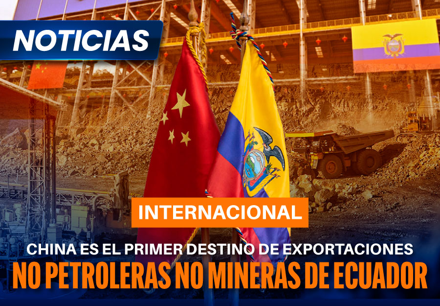 China es el primer destino de exportaciones no petroleras no mineras de Ecuador 