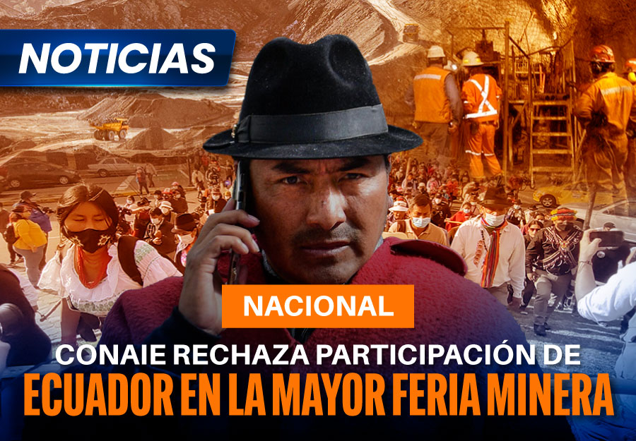 Conaie rechaza participación de Ecuador en la mayor feria minera