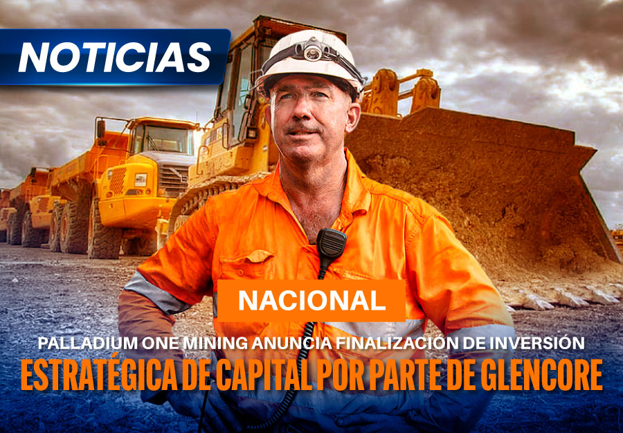 Palladium One Mining anuncia finalización de inversión estratégica de capital por parte de Glencore