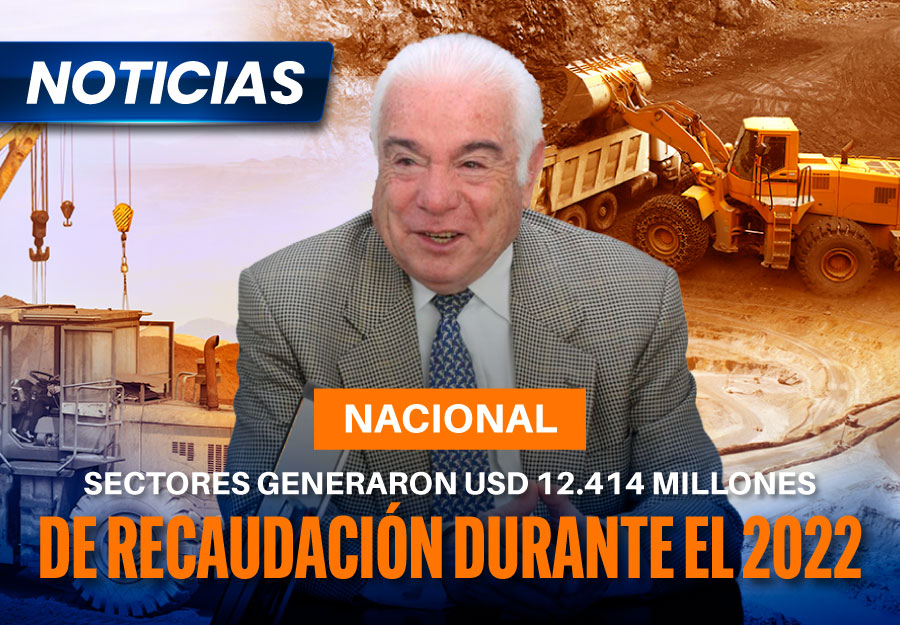 Sectores hidrocarburífero, eléctrico y minero generaron USD 12.414 millones de recaudación durante el 2022